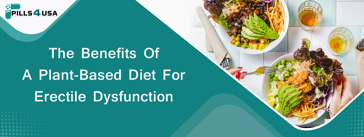 The Benefits Of A Plant-Based Diet For Erectile Dysfunction