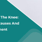 Pain Behind The Knee Symptoms, Causes And Treatment