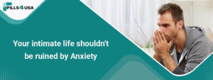 Your intimate life shouldn’t be ruined by Anxiety 