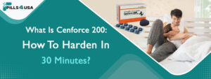 What Is Cenforce 200 Mg: How To Harden In 30 Minutes? 